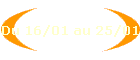 Du 16/01 au 25/01