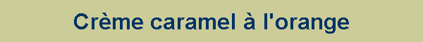 Crme caramel  l'orange