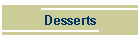 Desserts